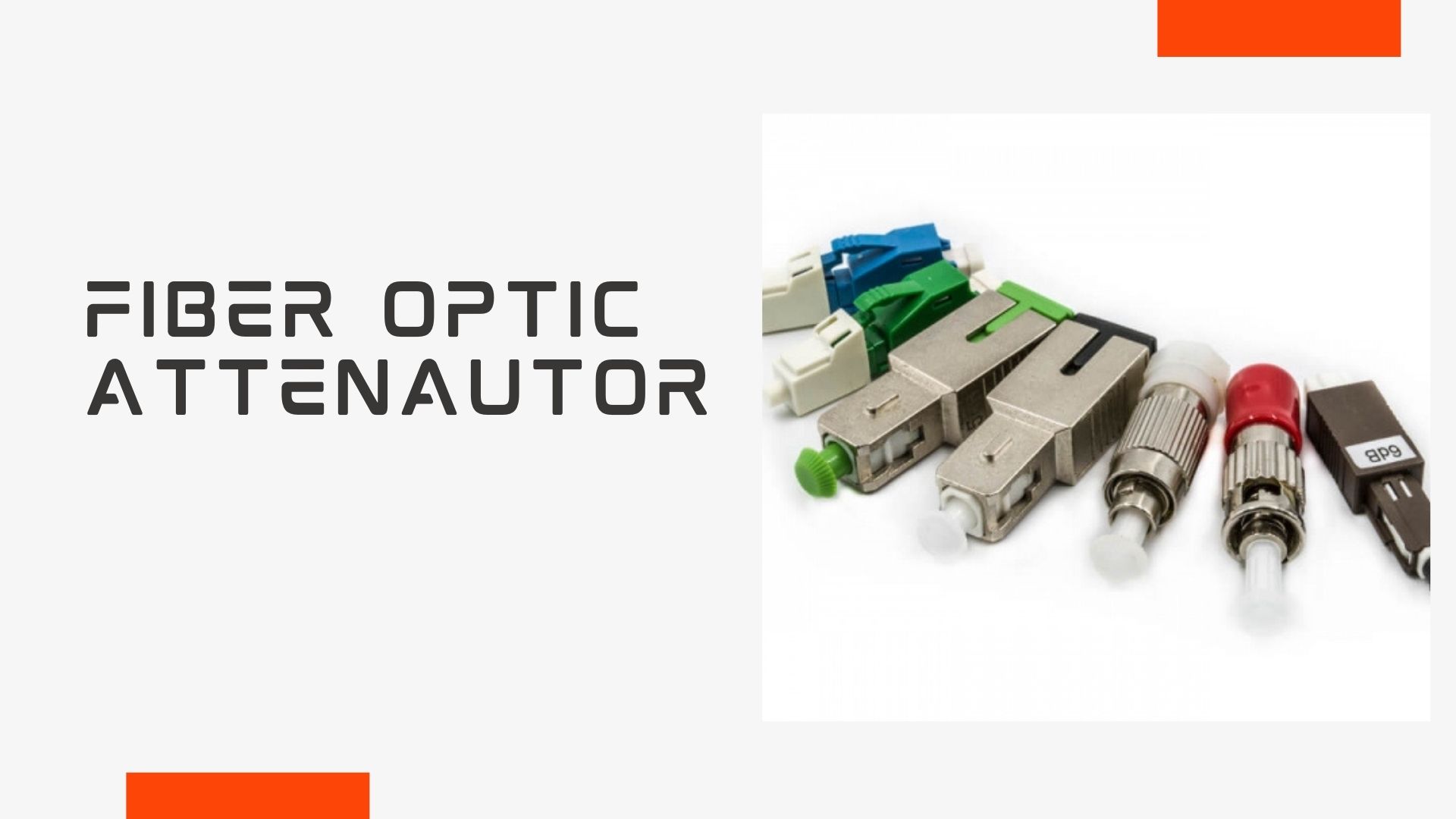 What types are there of Fiber Optic Attenuators Are There?