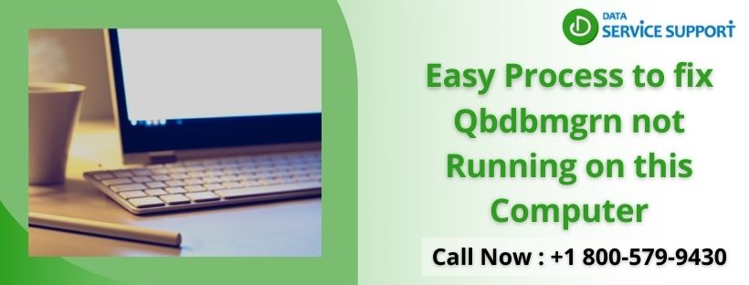 Easy Process to fix Qbdbmgrn not Running on this Computer