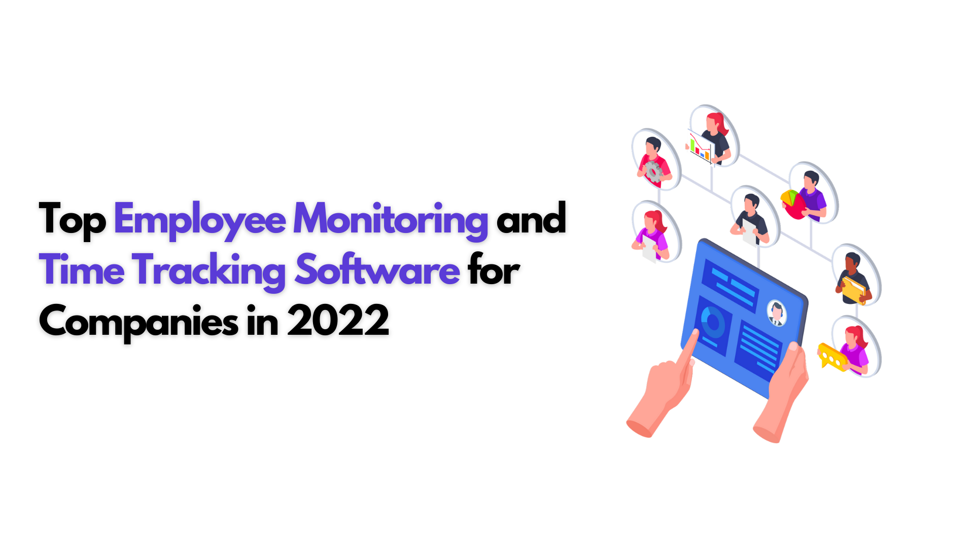 Top Employee Monitoring and Time Tracking Software for Companies in 2022