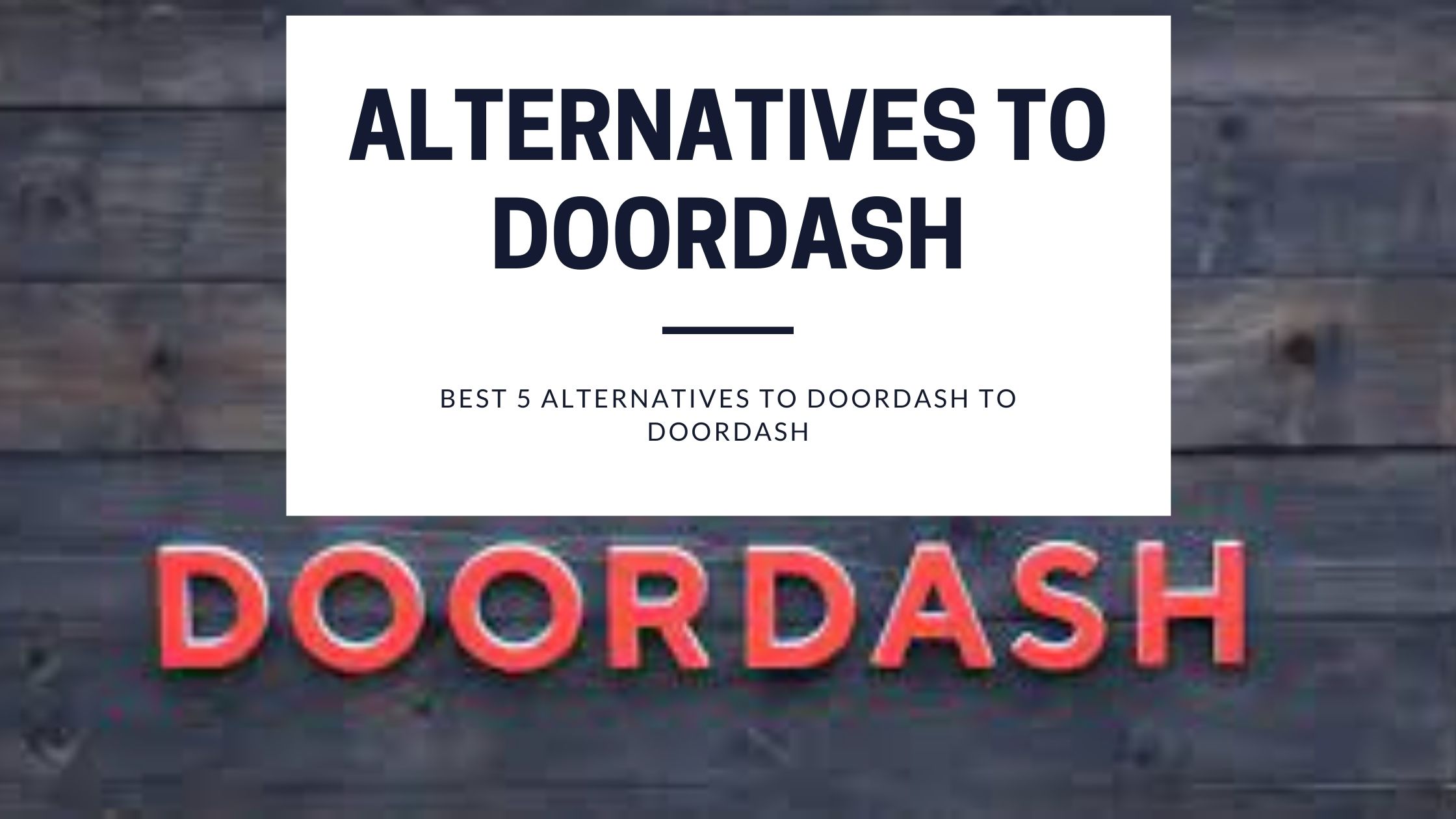 Alternatives to Doordash