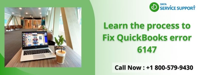 Learn the process to Fix QuickBooks error 6147