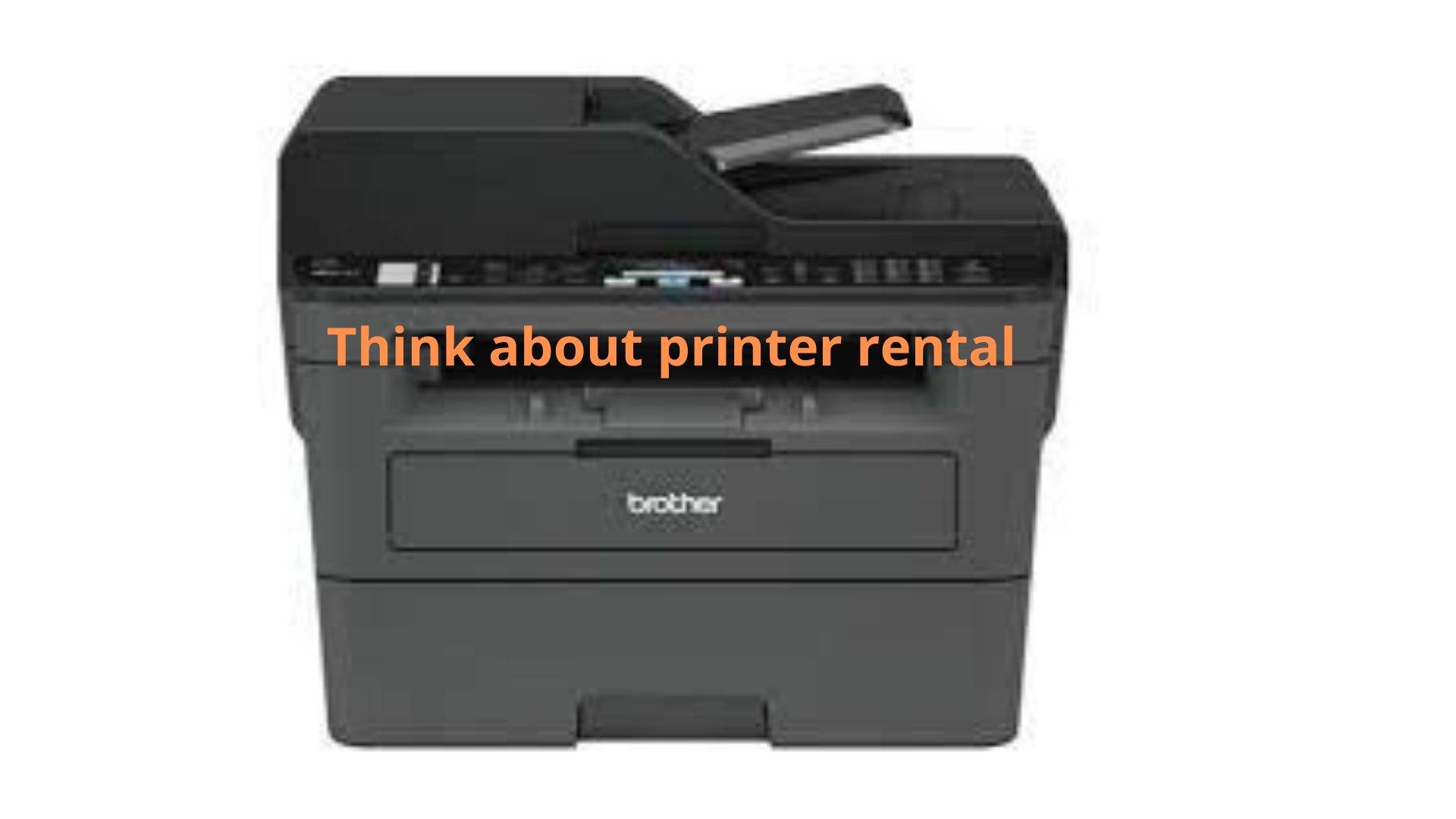 Think about printer rental