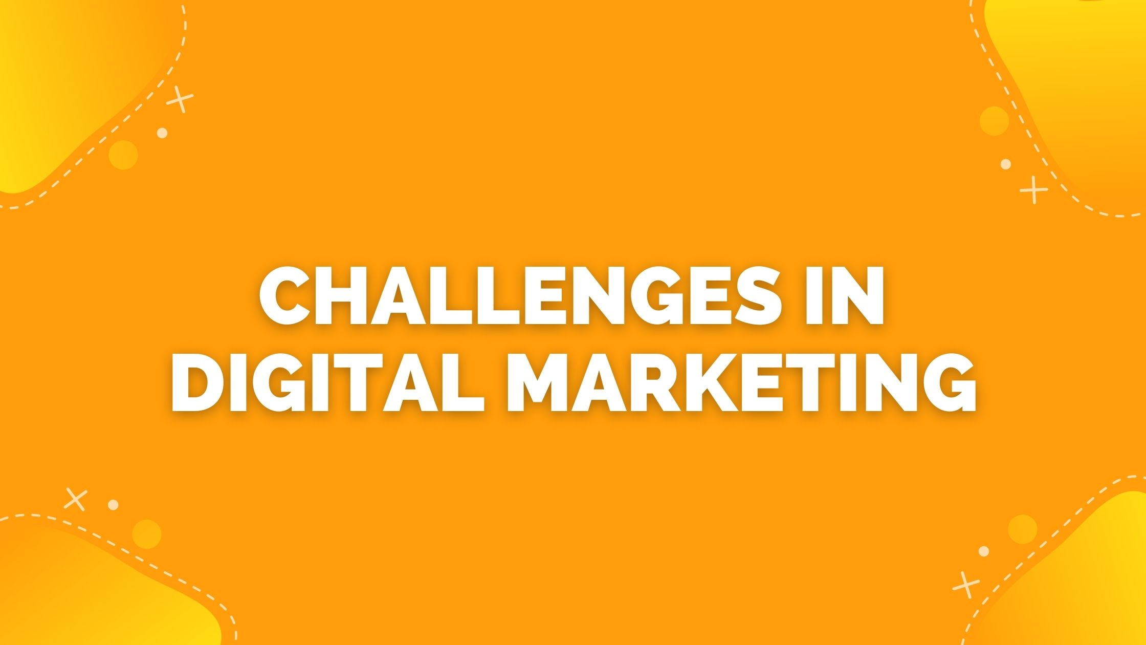 Challenges in digital marketing