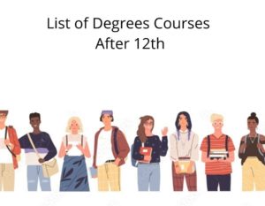 List of Degrees Courses After 12th Class