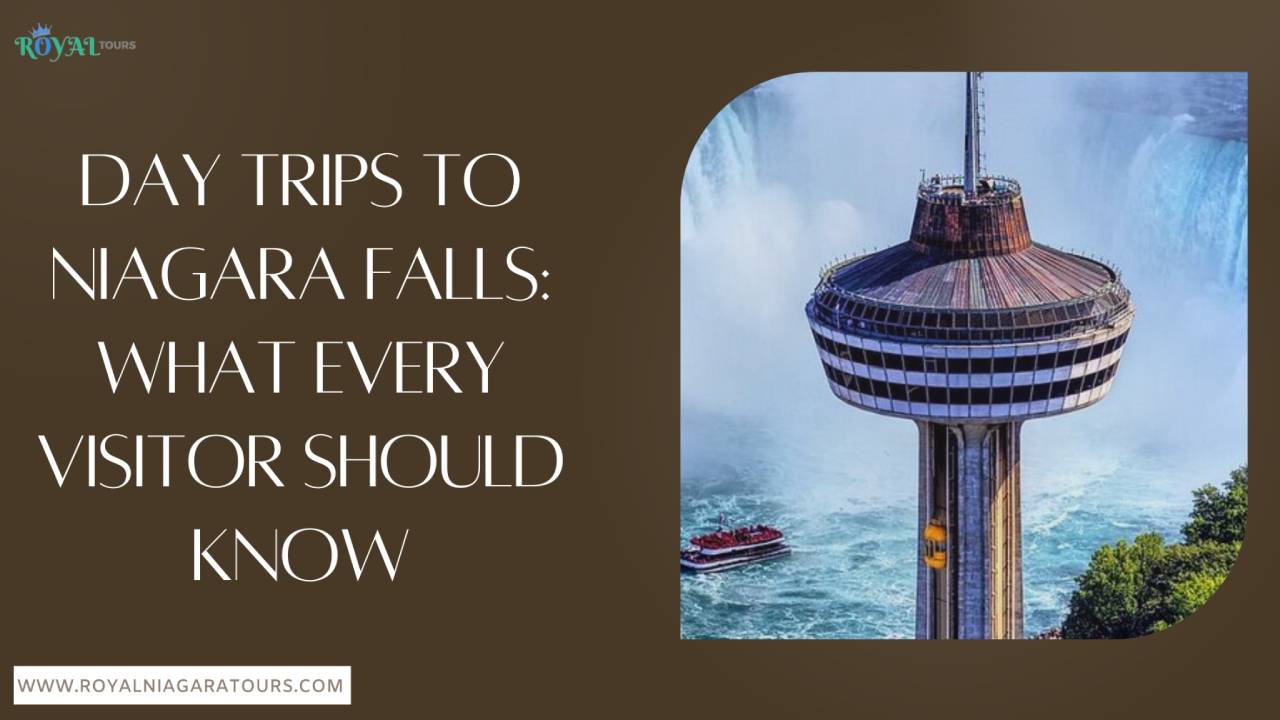 Day Trips to Niagara Falls: What Every Visitor Should Know